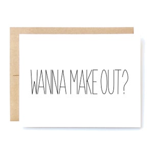 Funny Love Card - Valentines Day Card - Suggestive Card - Card for Boyfriend - Wanna Make Out.