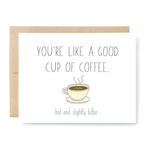 Funny Card - Funny Love Card - Anniversary Card - Card for Friend - Cup of Coffee.