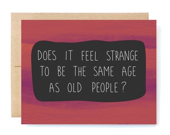 Funny Birthday Card: Strange Age Humor