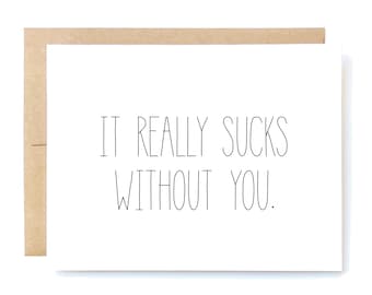 Missing You Card - Sucks Without You - Card for Friend