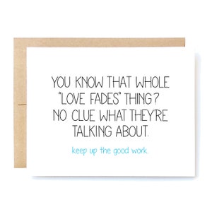 Funny Love Card - Anniversary Card - Valentine's Day Card - Card for Wife - Love Fades.