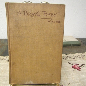 Antique 1894  A BRAVE BABY and other Stories by Sara E. Wiltse ** Rare book ** presumed 1st edition