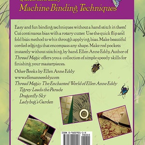 May include: The back cover of a book titled "Ellen Anne Eddy's Quick and Easy Machine Binding Techniques". The cover is green with a purple border and features illustrations of butterflies and ladybugs. The book's title is in yellow text. The author's name is in white text. The book's ISBN number is 0-9622901-1-X. The book's title is in yellow text. The author's name is in white text. The book's ISBN number is 0-9622901-1-X.