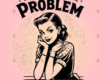 Funny Sarcastic Woman SVG PNG | Retro Humor Cut File (Digital)