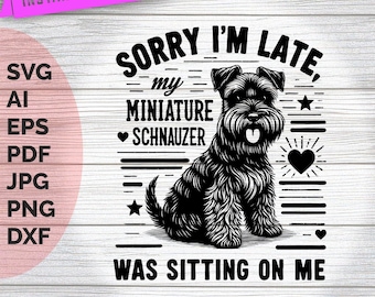 Miniature Schnauzer Art: Sorry I'm Late Dog Lover Printable (Digital Download)
