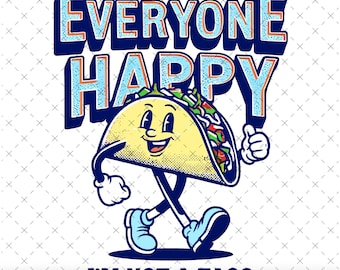 Funny Taco PNG: I Can't Make Everyone Happy (Digital Download)