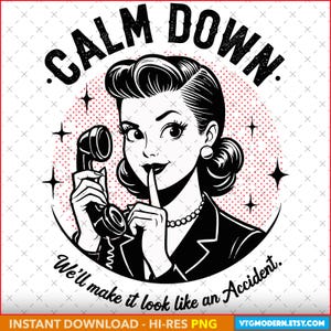 Retro Funny PNG: Calm Down Accident Quote (Digital Files)