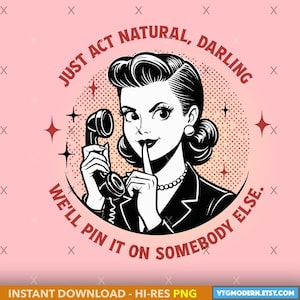 Just Act Natural, Darling - Vintage 1950s Illustration of a Secrecy Gesture with Retro Charm and Bold Typography True Crime Junkie - SVG PNG