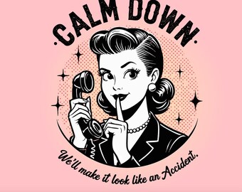 Retro Funny PNG: Calm Down Accident Quote (Digital Files)