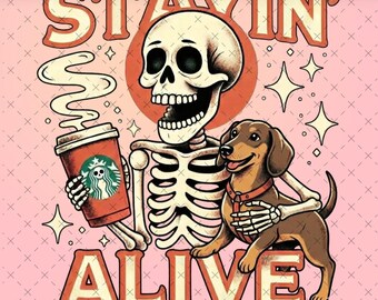 Whimsical Skeleton and Dachshund Coffee Art - STAYIN' ALIVE Digital Download for Fun Home Decor