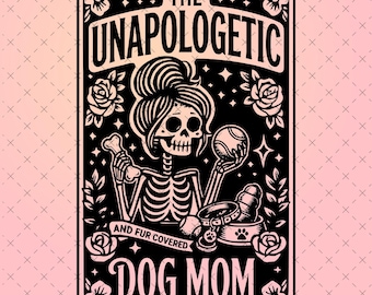 Unapologetic Dog Mom Skeleton Illustration – Vintage Tattoo Art Style (Digital Download)