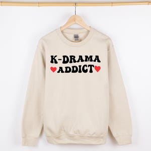 Korean Drama Addict Sweatshirt | Sweatshirt Crewneck for K-Drama Lover | Cute K-Drama Shirt | Korean Lover Sweatshirt