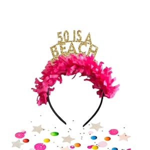 50 Is a Beach Headband, 50th birthday headband, 50th Birthday crown, 50th birthday decorations, 50th birthday gift
