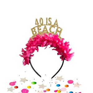 40 Is a Beach Headband, 40th Birthday Decorations. 40th Birthday Party Crowns, 40th Birthday Party Decorations, 40th Birthday Party Supplies