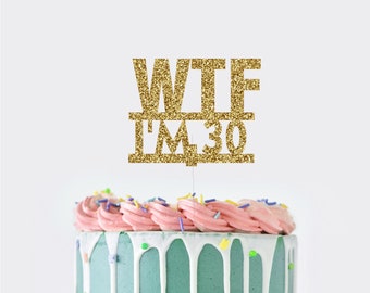 30th Birthday Cake Topper, WFT I'm 40 Cake Topper