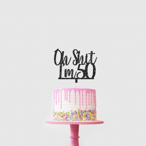 Holy Sh*t I'm 50 Cake Topper – Lustiger Geburtstagstorten-Aufsatz Für 50. Geburtstag