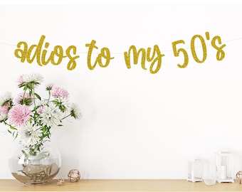 50th birthday banner, 50th birthday decorations, Glitter banners, 50th birthday sign, Adios to my 50’s banner