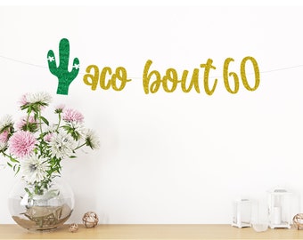 Taco bout banner, 60th Birthday Banner, 60th Birthday Sign, 60th Birthday, Party Decor, 60th Birthday