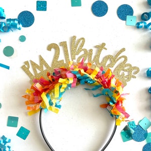 I&#39;m 21 bitches headband, 21st Birthday Decorations, 21st Birthday Crown, 21st Birthday Gift