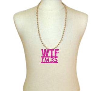 Birthday Necklace, WTF I&#39;m 35 Necklace, Birthday party favors, Birthday Decorations, 35th Birthday decorations