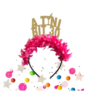 A Tini Bit 30 Headband, 30th Birthday Headband, 30th Birthday Decorations, Funny Birthday Party Crown, 30th Birthday Gift