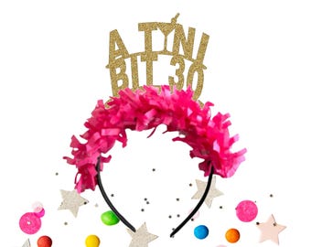 A Tini Bit 30 Headband, 30th Birthday Headband, 30th Birthday Decorations, Funny Birthday Party Crown, 30th Birthday Gift