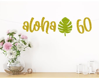 Aloha 60 Birthday Party Banner, Cheers to 60 Years, 60th Birthday, Party Decor, 60th Birthday