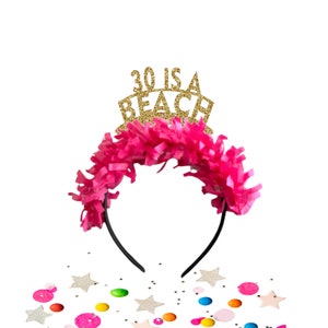 30 Is a Beach Headband, 30th birthday headband, 30th Birthday crown, 30th birthday decorations, 30th birthday gift