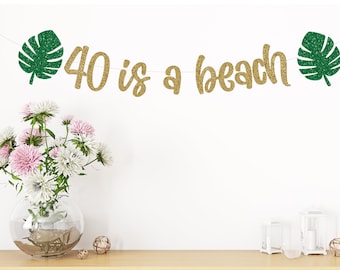 40 Is a Beach banner, Birthday 40th Decor, 40th birthday sign, 40th Birthday Party garland, Birthday Banners