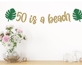 50 Is a Beach Banner,  50th birthday banner,  50th Birthday Party Decor, 50th Birthday Party, Birthday Banners, 50th Birthday Party