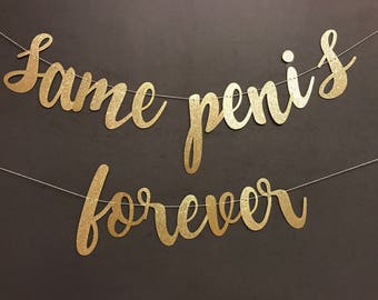Same Penis Forever Banner /Bridal Shower decorations / Bachelorette Party decorations/ Glitter Banners/ Party Banners