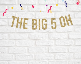 The big 5 oh banner, 50th Birthday Banner, 50th Birthday Decorations
