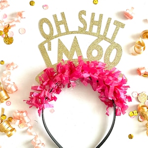 Oh shit I am 60  headband band, 60th birthday headband, 60th birthday decorations, 60th birthday gift, 60th birthday phot prop