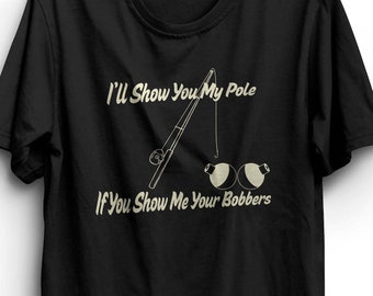 Funny Fishing T-Shirt: I'll Show You My Pole