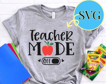 Teacher Mode OFF, Tshirt decal, DIGITAL design, PNG Jpg, Teacher Mode Svg,Teacher Quote Svg,Back to School Svg,Instant Download