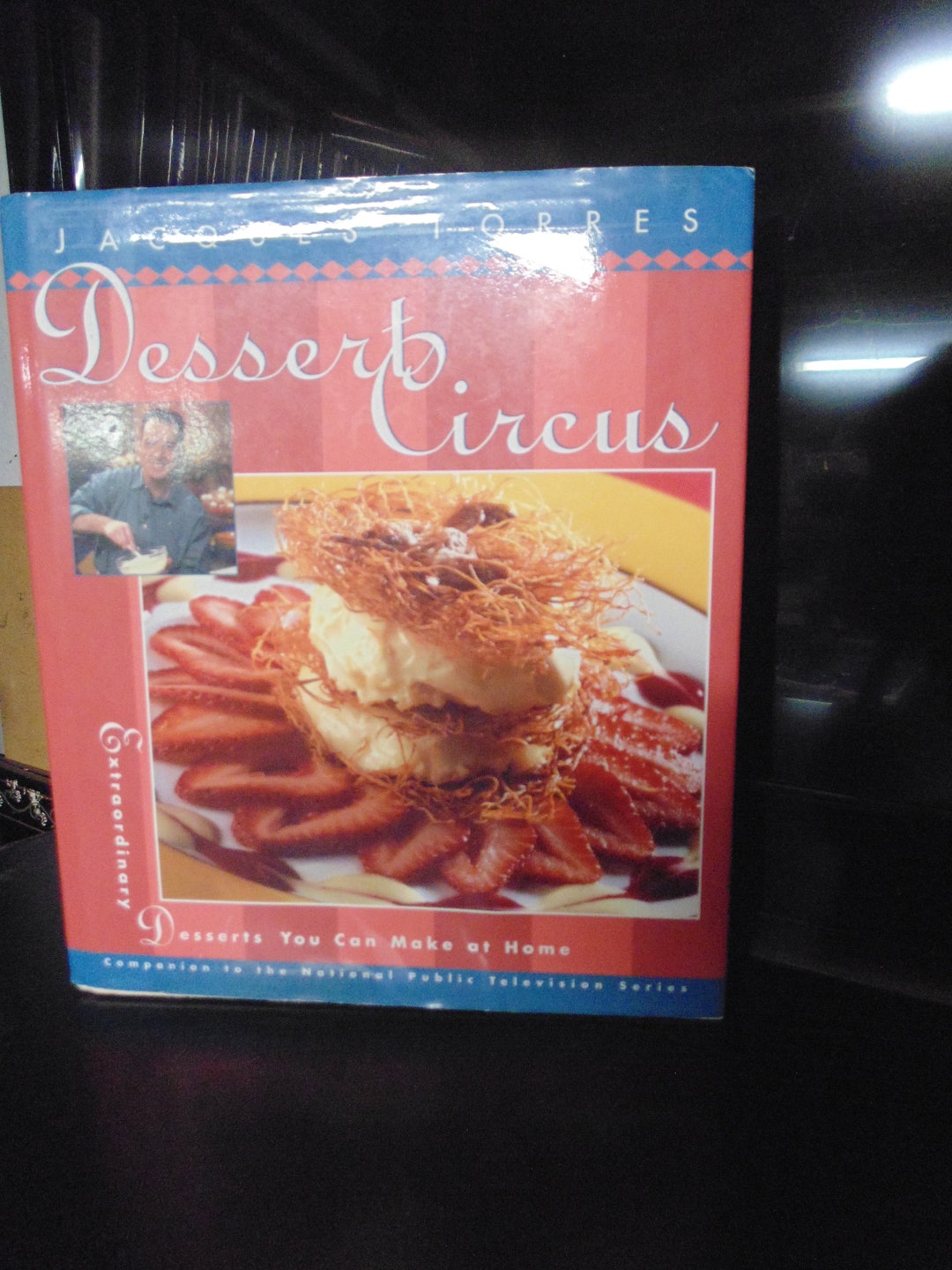 Jacques Torres Dessert Circus, Extraordinary Desserts You Can Make at