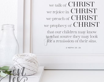 We talk of Christ - we rejoice in Christ - LDS Quote - LDS Art