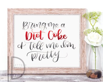 Bring me a Diet Coke - Diet Coke - Funny Wall Decor - Wall art - Hand Lettered