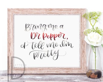 Bring me a Dr. Pepper - Funny Wall Decor - Wall art - Hand Lettered