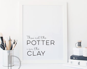 Thou Art the Potter - Printable wall art - I am the clay