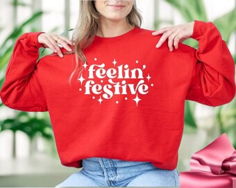 Christmas Crewneck Sweatshirt,  Feelin' Festive Sweater, Fun Christmas Shirt, Christmas Gift, Winter Sweatshirt, Christmas Sweatshirt,