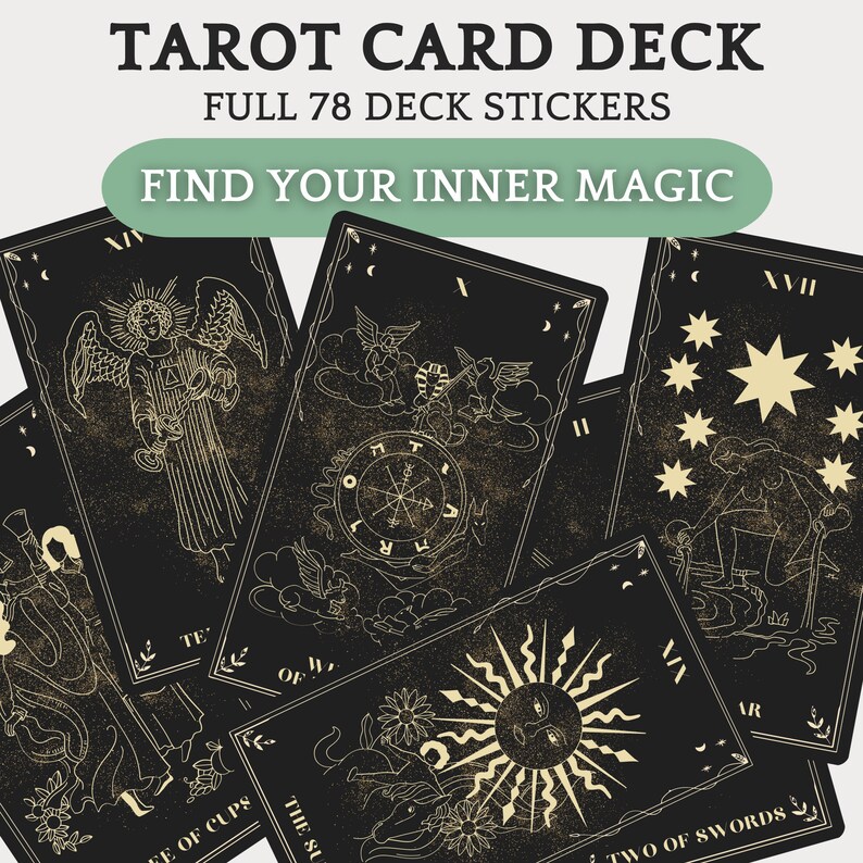 May include: A set of 78 tarot card stickers featuring black backgrounds with gold illustrations. The stickers feature various tarot card imagery, including the Sun, the Star, and the Angel card. The text "TAROT CARD DECK" and "FULL 78 DECK STICKERS" is at the top of the image. The text "FIND YOUR INNER MAGIC" is below the card deck title.