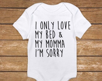 I Only Love My Bed and My Momma I'm Sorry - Baby Shower Gift, Song Lyrics, Gender Reveal Romper, Pregnancy Announcement - Baby