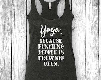 Yoga Because Punching People Is Frowned Upon - Women Ladies Triblend Workout Tank Top, Yoga Tank, Funny Gym Shirt