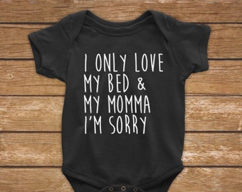 I Only Love My Bed and My Momma I'm Sorry - Baby Shower Gift, Song Lyrics, Gender Reveal Romper, Pregnancy Announcement - Baby