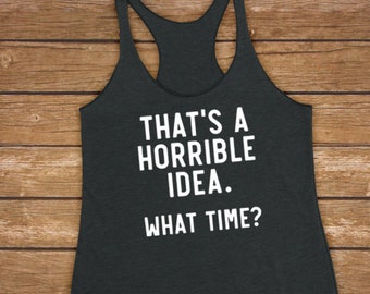 Dat is een vreselijk idee hoe laat - Triblend-workouttanktop dames dames, yogatanktop, grappig gymshirt