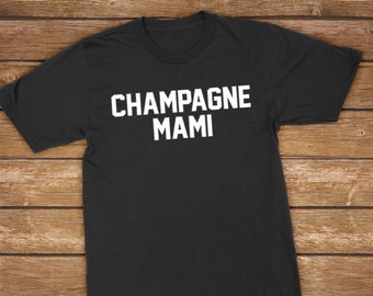 Champagne Mami | Funny Gift for Celebration, Bridal Party, Birthday, Vacation Tees - Unisex Shirt