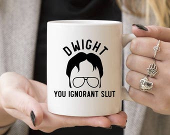 Dwight You Ignorant Slut | Funny Mug Gift, Coffee Mugs