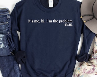 Ik ben het, hallo, ik ben het probleem, ik ben het | Sweatshirt, Taylor-sweater, Taylor-teksten, songteksten, cadeau - uniseks damessweater