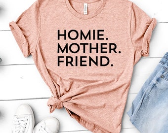 Homie Mother Friend  | Homie, Mother, Friend, Mom Tee, Mother's Day, Gift  | Mom T-shirt  - Unisex Womens Heather Tee